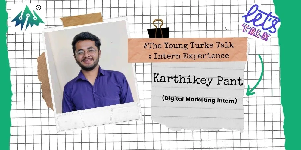 Kartikey’s as a #YoungTurk: Digital Marketing Intern | TheYoungTurksTalk
